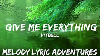 Pitbull - Give Me Everything (Lyrics) Ft. Ne-Yo, Afrojack, Nayer  | 25mins - Feeling your music