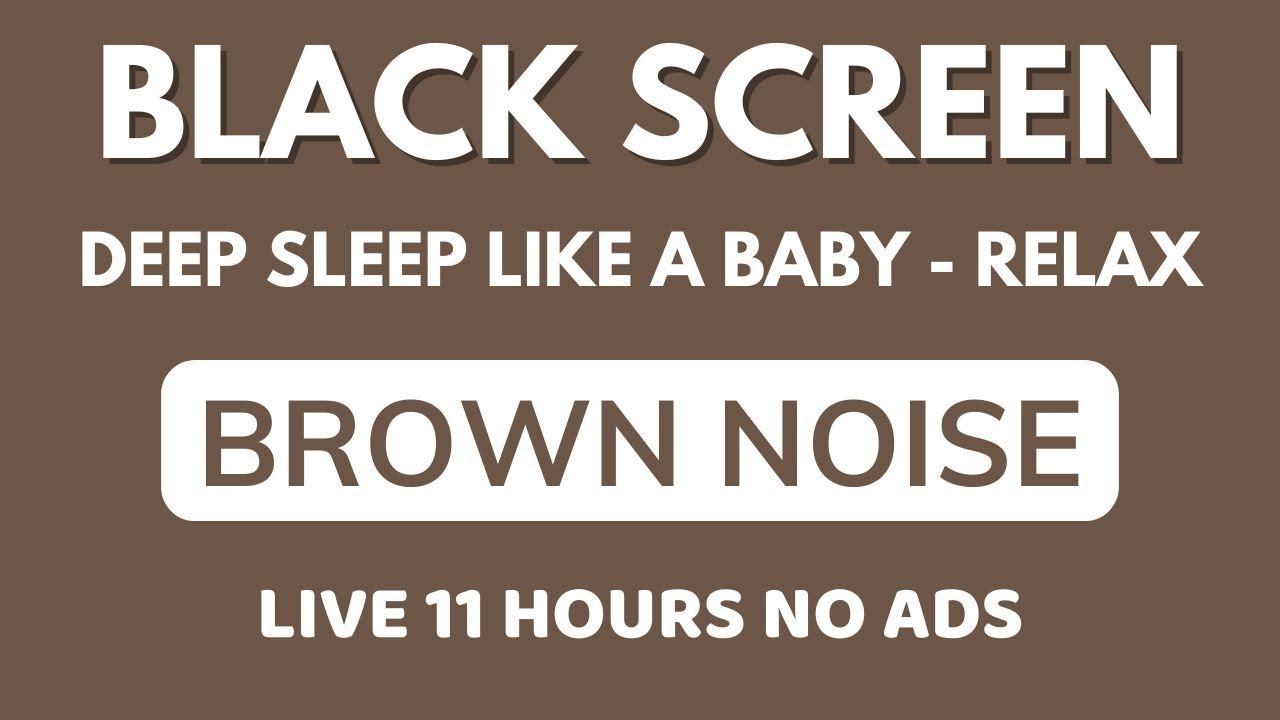 Brown Noise Black Screen To Deep Sleep Like Baby | Relax Sound In 11 ...