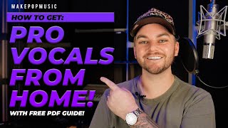 Record PRO Vocals From Home! [WITH FREE PDF GUIDE] | Make Pop Music