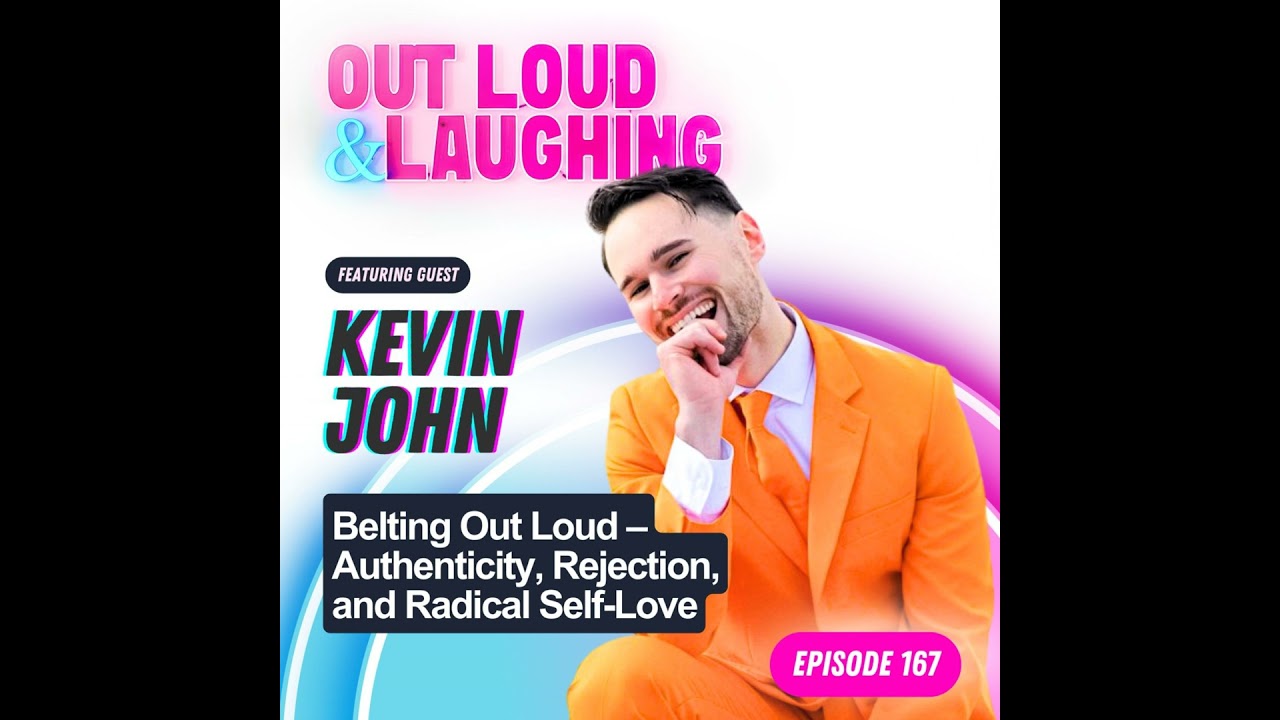 Kevin John: Belting Out Loud – Authenticity, Rejection, and Radical Self-Love