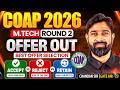 COAP 2026 Round 2 Offer Released | Shocking IIT M.Tech Offers Out