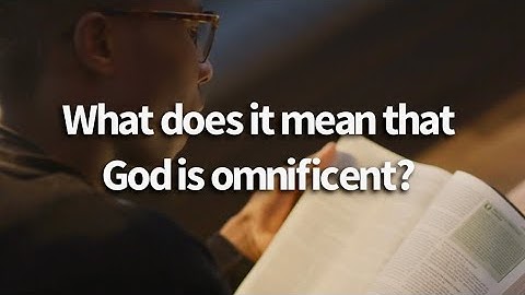 What does it mean that God is omnificent? || The Nature of God