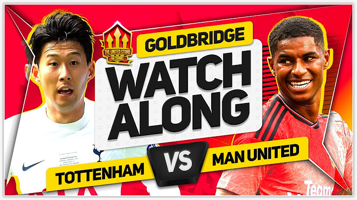 TOTTENHAM vs MANCHESTER UNITED LIVE with Mark GOLDBRIDGE!