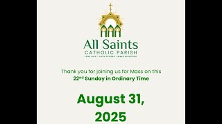 Sunday August 31, 2025 The 22nd Sunday in Ordinary Time
