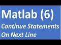 How to continue statements on the next line | Matlab Tutorial 6