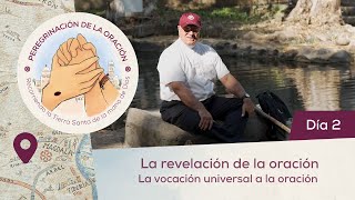 🙏 Día 2 - La revelación de la oración: La vocación universal | Peregrinación de la Oración