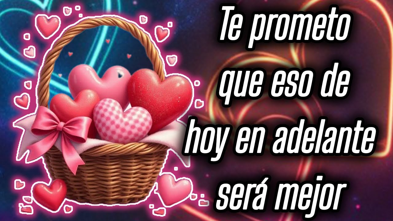 Te prometo que eso de hoy en adelante será mejor 