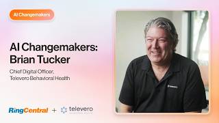 AI Changemakers | Brian Tucker: How AI Is Transforming Behavioral Healthcare at Scale