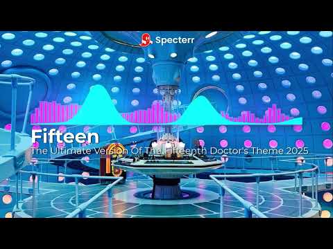 The Ultimate Version Of The Fifteenth Doctor's Theme 2025