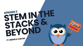 STEM in the Stacks Ep. 3 | Van ISD STEAM Bus Hits ISTE + Merge Joins the Journey! 🚍🧠