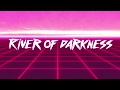 The Midnight  -  River of Darkness (Lyrics video)