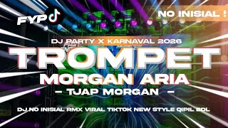DJ TROMPET MORGAN ARIA • DJ NO INISIAL RMX VIRAL TIKTOK NEW STYLE QIPIL BDL 
