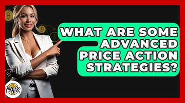 What Are Some Advanced Price Action Strategies? - CryptoBasics360.com