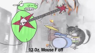 12 Oz. Mouse F Off Song Read The Description