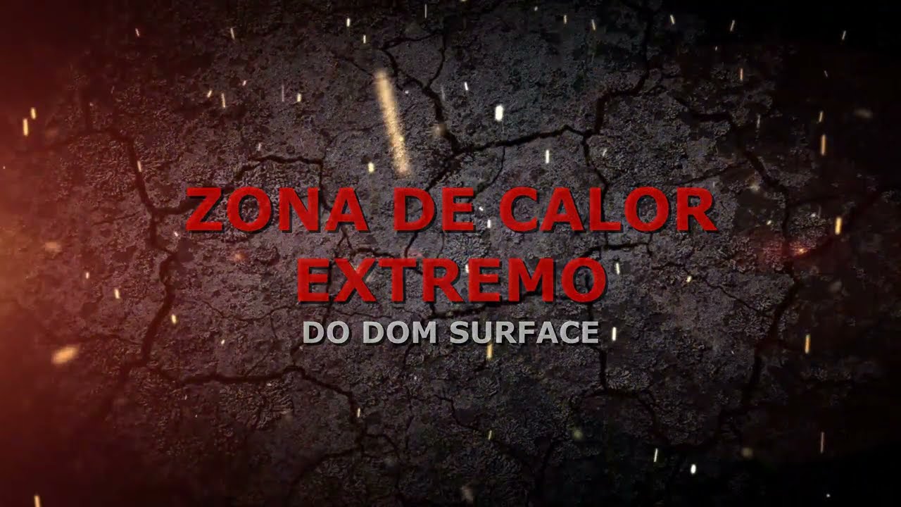 ZONA DE CALOR DO DOM SURFACE