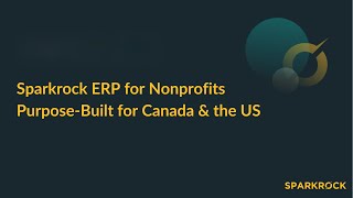 Sparkrock ERP for Nonprofits | Purpose-Built for Canada & the US
