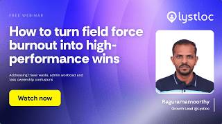 Lystloc webinar || How to turn field force burnout into high-performance wins.