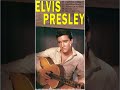 Elvis Presley Greatest Hit 2024 -  The Best Songs Of Elvis Presley