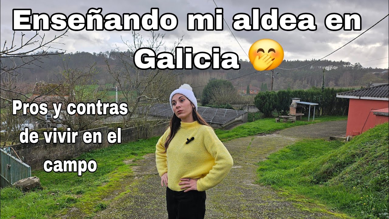 Enseñando mi aldea en Galicia. Pros y contras de vivir en el campo.@TahiTips