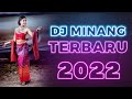 DJ MINANG TERBARU 2022 NONSTOP || LAGU MINANG REMIX FULL BASS