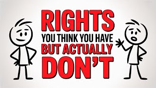 Rights You Think You Have But Actually Don't