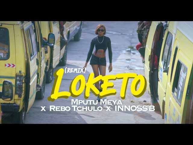 Mputu Meya - LOKETO Remix feat. Rebo Tchulo x Innoss'B (Official Video) class=