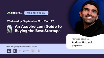 An Acquire com Guide to Buying the Best Startups with Andrew Gazdecki