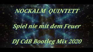 Nockalm Quintett - Spiel nie mit dem Feuer (DJ CdB Bootleg Mix 2020)
