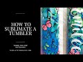 Sublimation Tumbler Tutorial