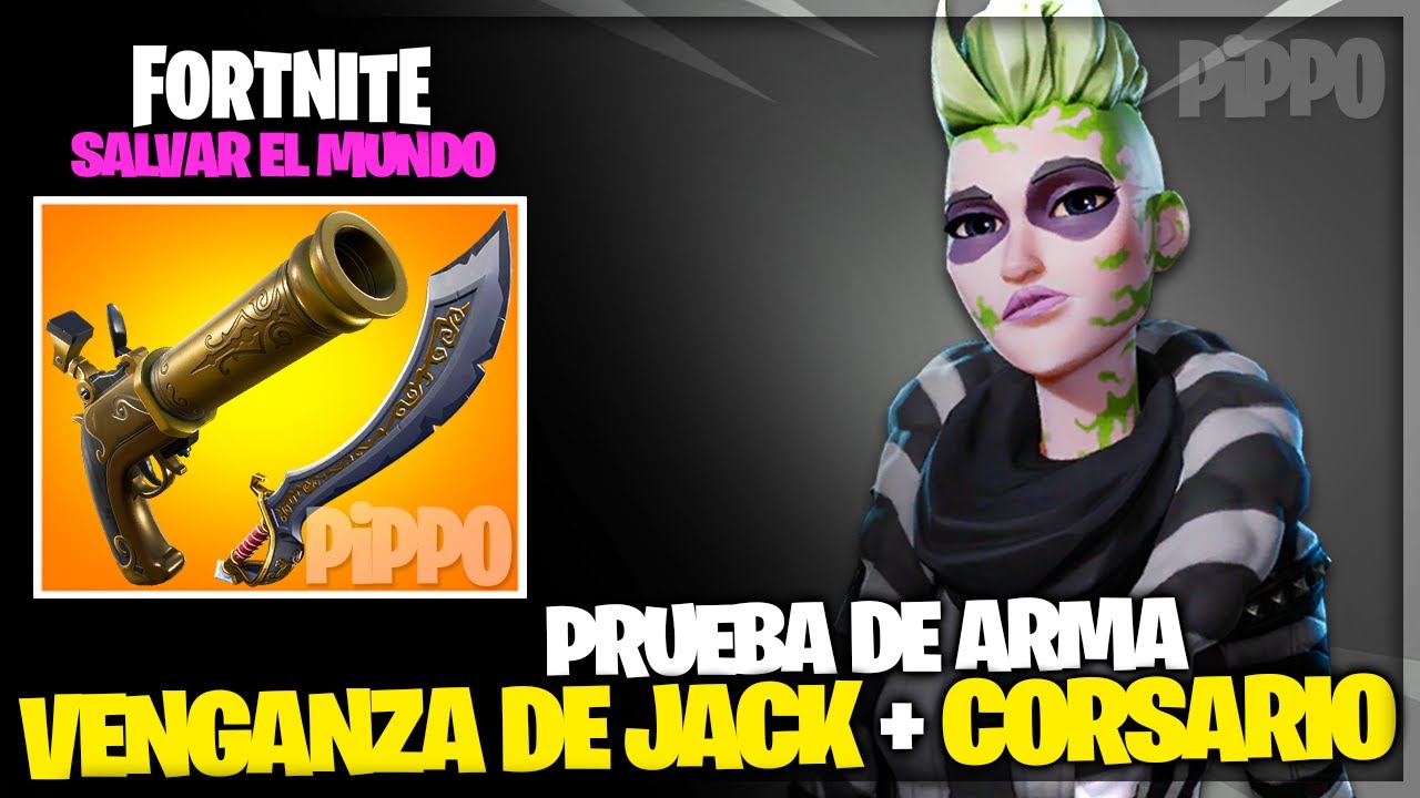 VENGANZA DE JACK + CORSARIO - PRUEBA DE ARMA - FORTNITE SALVAR EL MUNDO