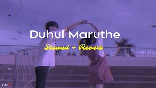 Duhul Maruthe - දුහුල් මාරුතේ (Slowed + Reverb)