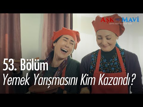 Yemek yarışmasını kim kazandı? - Aşk ve Mavi 53. Bölüm