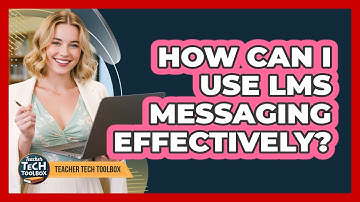 How Can I Use LMS Messaging Effectively?