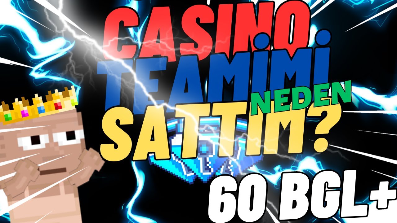 CASINO TEAMIMI NEDEN SATTIM 60BGL  GERÇEKLER (TEAMREADY)- Growtopia Türkçe
