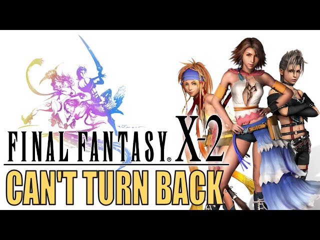 Final Fantasy X-2 Retrospective - Opening the Sequel Pandora's