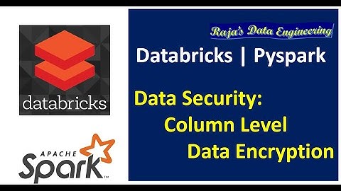 97. Databricks | Pyspark | Data Security: Enforcing Column Level Encryption