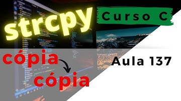 Curso de Programação C | Como copiar uma string em C com a função strcpy()? | aula 137