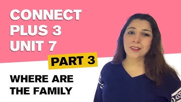Connect plus primary 3 unit 7 p3 👨‍👩‍👦 | كونكت بلس الصف الثالث الأبتدائى الوحدة السابعة الجزء الثالث