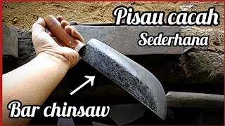 Membuat golok cacah sederhana dari bahan BAR CHINSAW