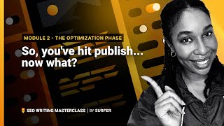 The Optimization Phase: So, you've hit publish...now what (SEO Writing Masterclass)