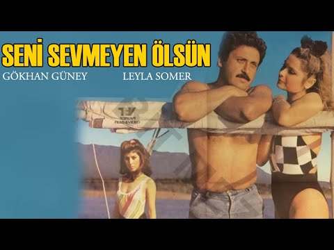 Seni Sevmeyen Ölsün - Türk Filmi