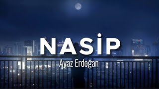 Ayaz Erdoğan - Nasip (Sözleri/Lyrics) Resimi