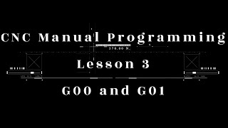 CNC manual programming lesson 3 - G00 and G01