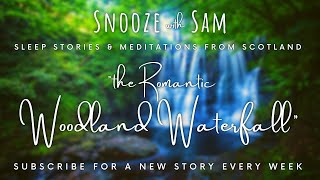 "Romantic Woodland Waterfall" | Scottish Accent Romantic Sleep Story for Grown Ups (Soft ASMR) screenshot 5