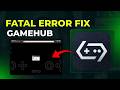 How To Fix Gamehub Fatal Error (2026)