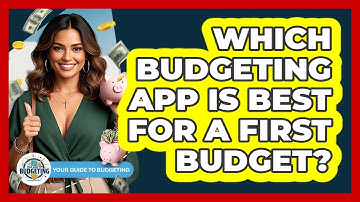 Which Budgeting App Is Best For A First Budget? - Your Guide to Budgeting