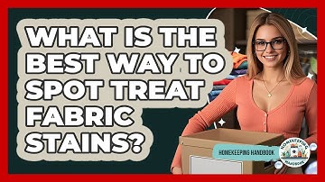 What Is The Best Way To Spot Treat Fabric Stains? - Homekeeping Handbook