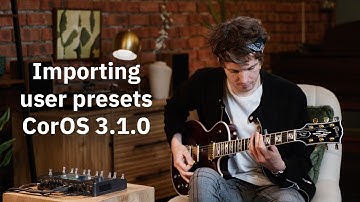 How to import Plugin Compatible User Presets on CorOS 3.1.0