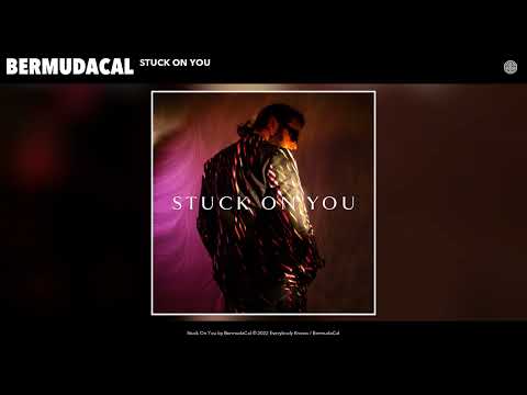 BermudaCal - Stuck On You (Official Audio)