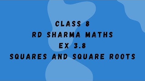 ex 3.8 Rd sharma maths class 8// square and square roots chapter 3//@activebeing